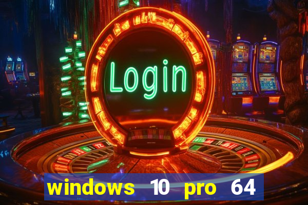 windows 10 pro 64 bits iso